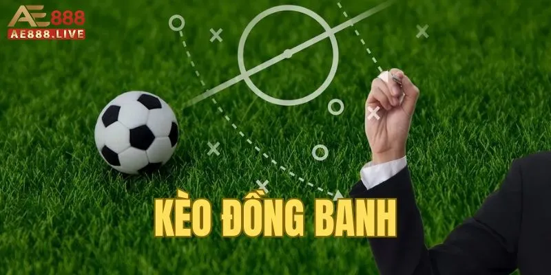Kèo đồng banh Kèo đồng banh là gì?