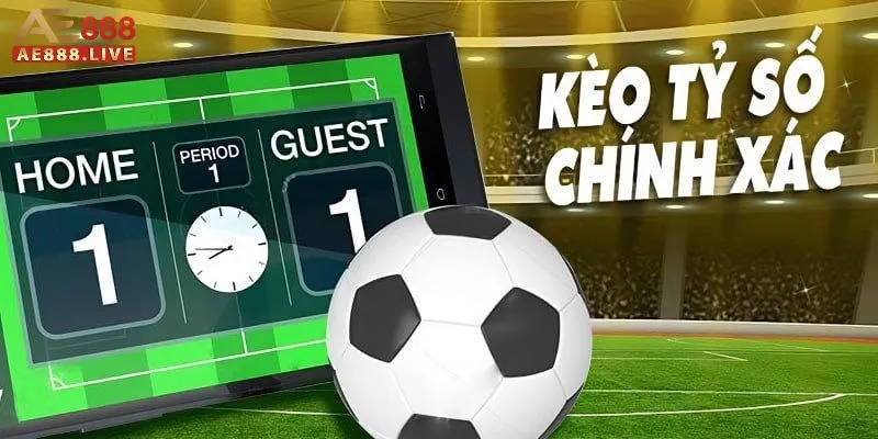 Kèo tỷ số chính xác Kèo tỷ số chính xác là gì?